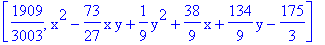 [1909/3003, x^2-73/27*x*y+1/9*y^2+38/9*x+134/9*y-175/3]